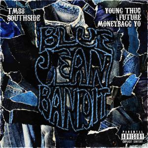 poster for Blue Jean Bandit (feat. Young Thug & Future) - TM88, Southside & Moneybagg Yo
