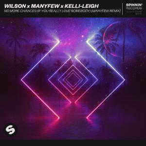 poster for No More Chances (If You Really Love Somebody) [ManyFew Remix] - Wilson, ManyFew & Kelli-Leigh