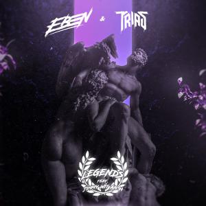 poster for Legends (feat. Jimmy Wit an H) - EBEN & Trias