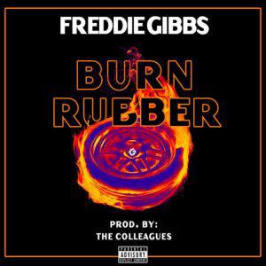 poster for Burn Rubber - Freddie Gibbs