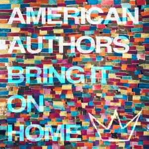 poster for Bring It On Home (feat. Phillip Phillips & Maddie Poppe) - American Authors