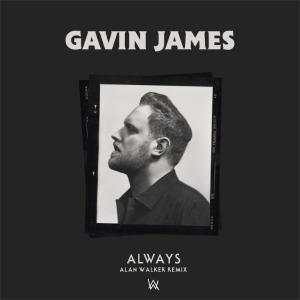 poster for Always (Alan Walker Remix) - Gavin James & Alan Walker