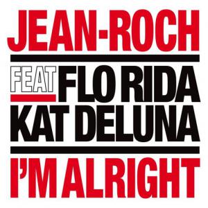 poster for I’m Alright (feat. Flo Rida, Kat Deluna) - Jean Roch