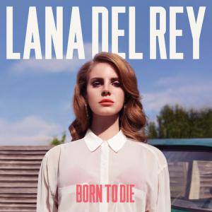 poster for Born To Die - Lana Del Rey