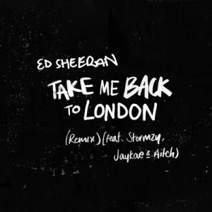 poster for Take Me Back To London Remix; feat. Stormzy, Jaykae & Aitch - Ed Sheeran, Stormzy, Aitch, Jaykae