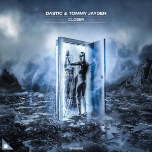 poster for Closer (Extended Mix) - Dastic & Tommy Jayden
