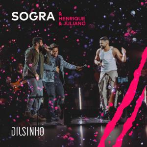 poster for Sogra (Ao Vivo) - Dilsinho, Henrique & Juliano