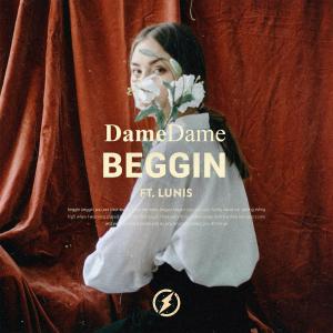 poster for Beggin’ - Dame Dame & Lunis