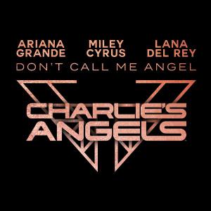 poster for Don’t Call Me Angel (Charlie’s Angels) - Ariana Grande, Miley Cyrus & Lana Del Rey