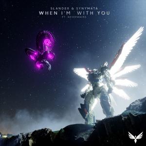 poster for When I’m With You (feat. neverwaves) - SLANDER & Synymata