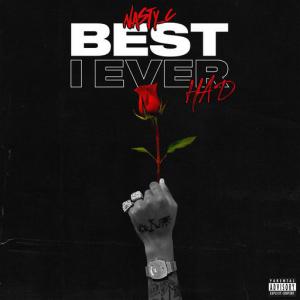 poster for Best I Ever Had - Nasty C
