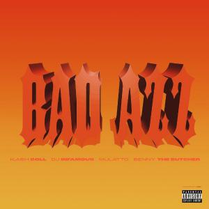 poster for Bad Azz (feat. Mulatto & Benny the Butcher) - Kash Doll & DJ Infamous
