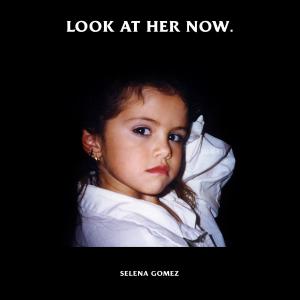poster for Look At Her Now - Selena Gomez