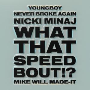 poster for What That Speed Bout!? (feat. Nicki Minaj & YoungBoy Never Broke Again) - Mike WiLL Made-It