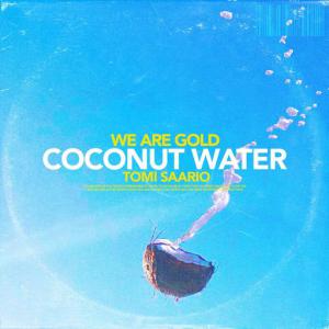 poster for Coconut Water - We Are Gold, Tomi Saario