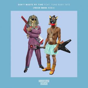 poster for Don’t Waste My Time (feat. Yung Baby Tate) (Fresh Mode Remix) - Handsome Habibi