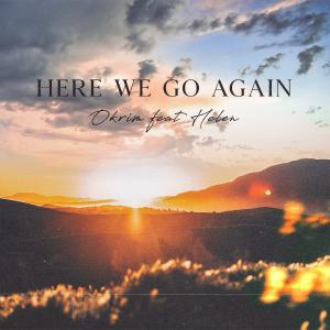 poster for Here We Go Again (feat. Helen) - Okrim