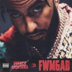 poster for FWMGAB - French Montana