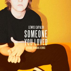 poster for Someone You Loved (Future Humans Remix) - Lewis Capaldi