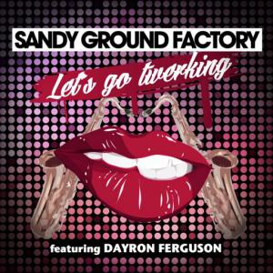 poster for Let’s Go Twerking (French Radio Edit) (feat. Dayon Ferguson) - Sandy Ground Factory