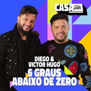 poster for 6 Graus Abaixo de Zero (Ao Vivo No Casa Filtr) - Diego & Victor Hugo