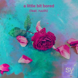 poster for a little bit bored (feat. ruuth) - Syence