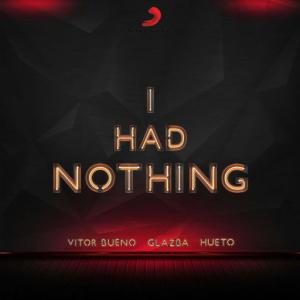 poster for I Had Nothing - Vitor Bueno, Glazba, Hueto
