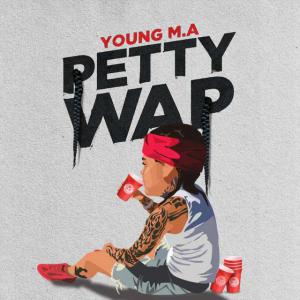 poster for PettyWap - Young M.A