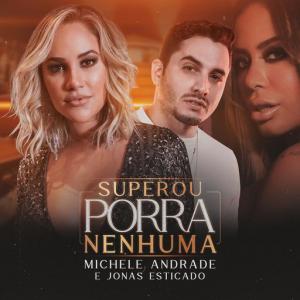 poster for Superou Porra Nenhuma - Michele Andrade, Jonas Esticado