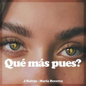 poster for Qué Más Pues? - J. Balvin, Maria Becerra