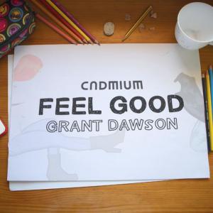 poster for Feel Good - Cadmium, Grant Dawson