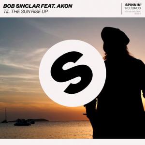 poster for Til The Sun Rise Up (feat. Akon) - Bob Sinclar
