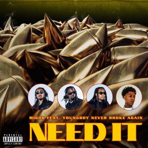 poster for Need It (feat. YoungBoy Never Broke Again) - Migos
