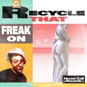 poster for Recycle That - FREAK ON