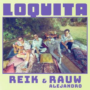 poster for Loquita - Reik, Rauw Alejandro