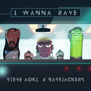 poster for I Wanna Rave - Steve Aoki & Bassjackers