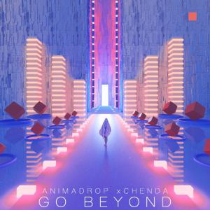 poster for Go Beyond - Animadrop & xChenda