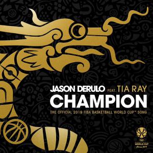 poster for Champion (feat. Tia Ray) [The Official 2019 FIBA Basketball World CupTM Song] - Jason Derulo