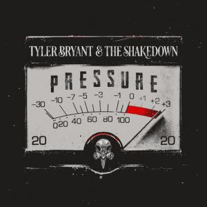 poster for Pressure - Tyler Bryant & the Shakedown
