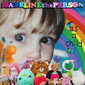 poster for As a Child - Madeline The Person
