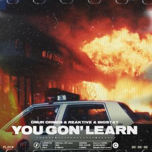 poster for You Gon’ Learn - Onur Ormen, Reaktive, BigStat