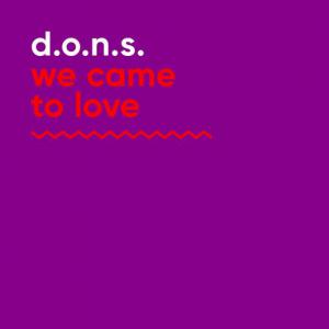 poster for We Came to Love (Extended) - D.O.N.S.