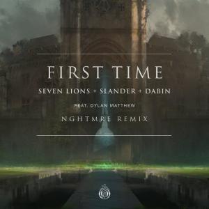 poster for First Time (feat. Dylan Matthew) [NGHTMRE Remix] - Seven Lions, SLANDER & Dabin