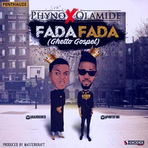 poster for Fada Fada (Ghetto Gospel) - Phyno Ft. Olamide