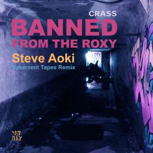 poster for Banned From The Roxy (Steve Aoki’s Basement Tapes Remix)  - Crass