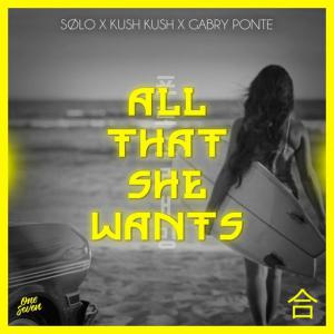 poster for All That She Wants - Sølo, Kush Kush, Gabry Ponte