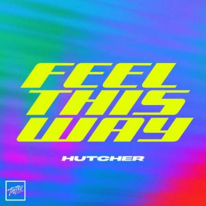 poster for Feel This Way - Hutcher