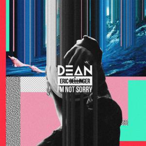 poster for I’m Not Sorry (feat. Eric Bellinger) - DEAN