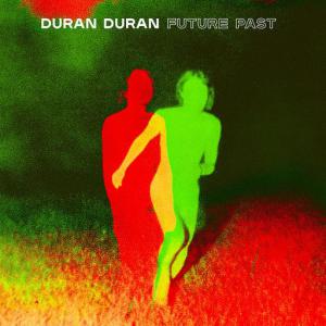 poster for FUTURE PAST - Duran Duran