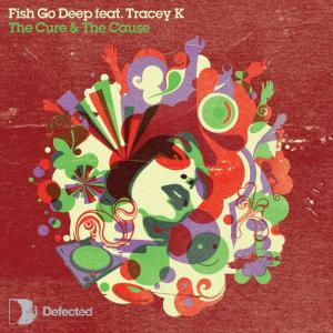 poster for The Cure & The Cause (Dennis Ferrer Remix) - Fish Go Deep, Tracey K